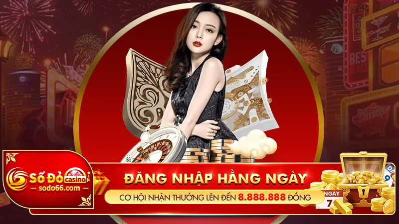 Khuyến mãi đăng nhập mỗi ngày nhận ngay 8.888.888 VND