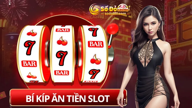 Bí kíp ăn tiền slot tại Sodo66