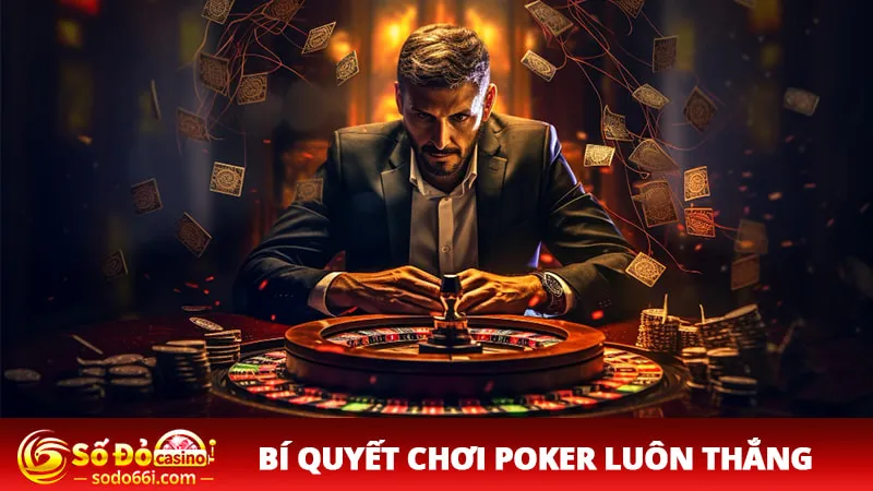 Bí quyết chơi Poker luôn thắng