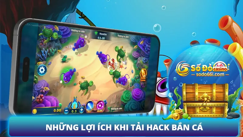 Những lợi ích khi tải hack bắn cá