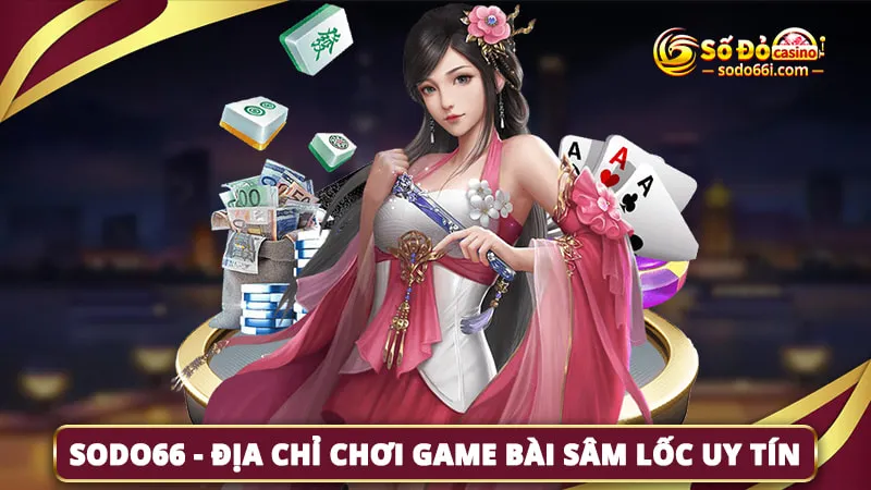 Sodo66 - Địa chỉ chơi sâm lốc uy tín